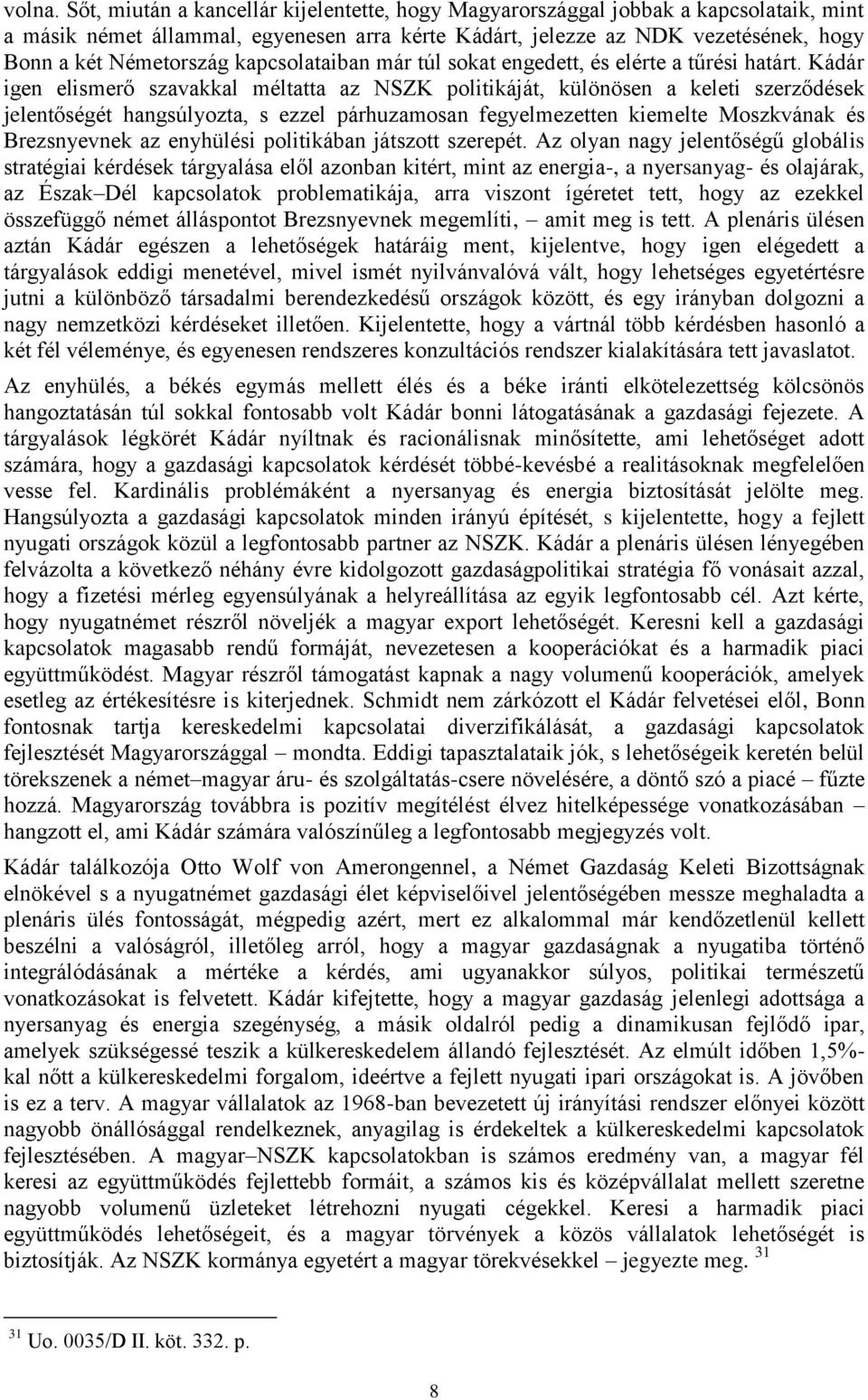 kapcsolataiban már túl sokat engedett, és elérte a tűrési határt.