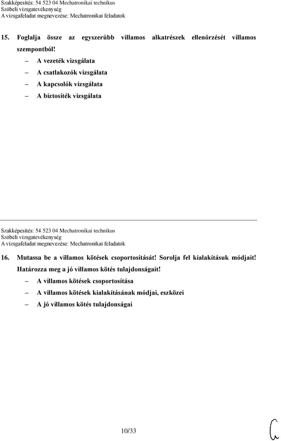 Mechatronikai technikus 16. Mutassa be a villamos kötések csoportosítását! Sorolja fel kialakításuk módjait!