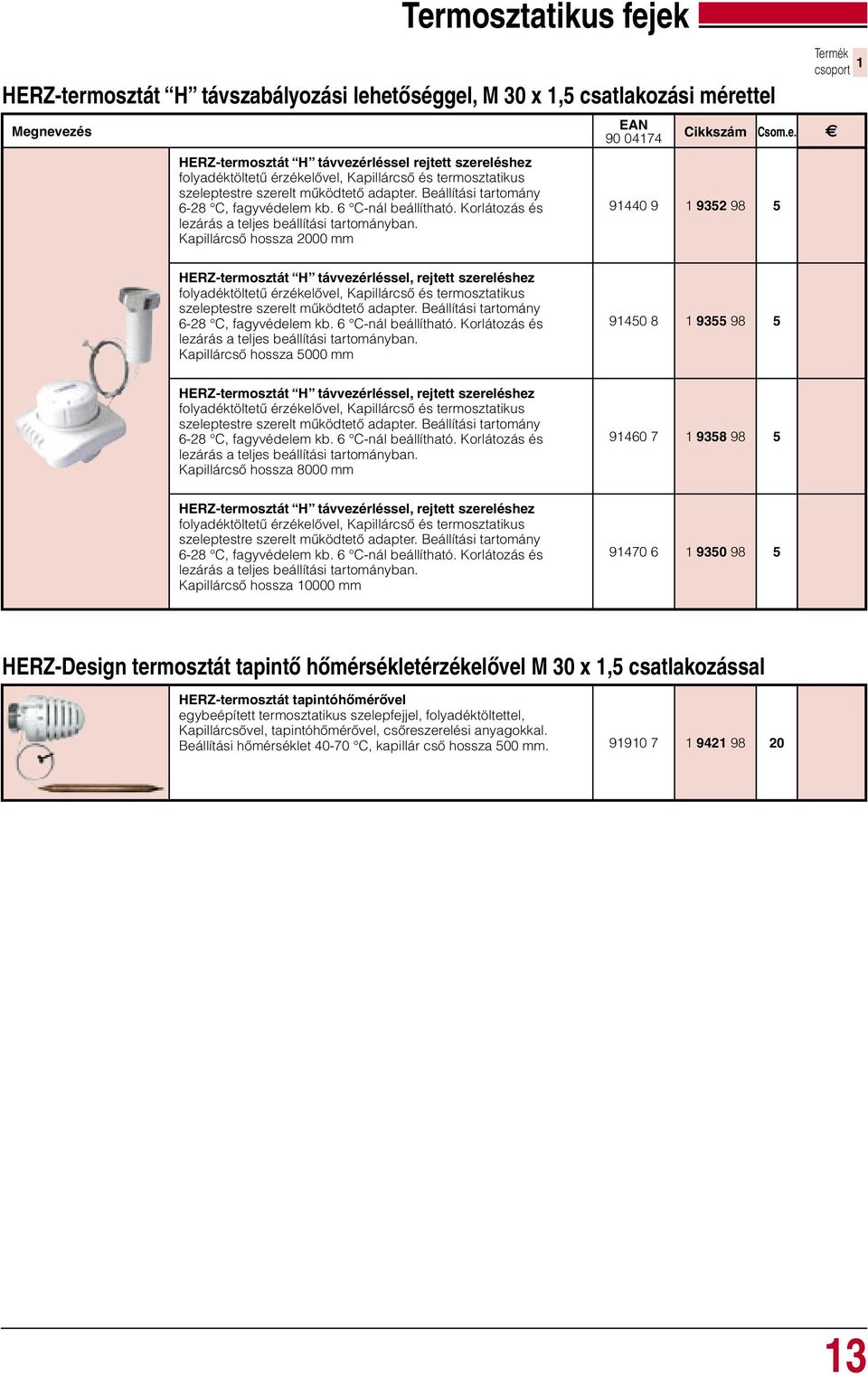 Kapillárcső hossza 2000 mm 90 0474 9440 9 9352 98 5 HERZ-termosztát H távvezérléssel, rejtett szereléshez folyadéktöltetű érzékelővel, Kapillárcső és  Kapillárcső hossza 5000 mm 9450 8 9355 98 5