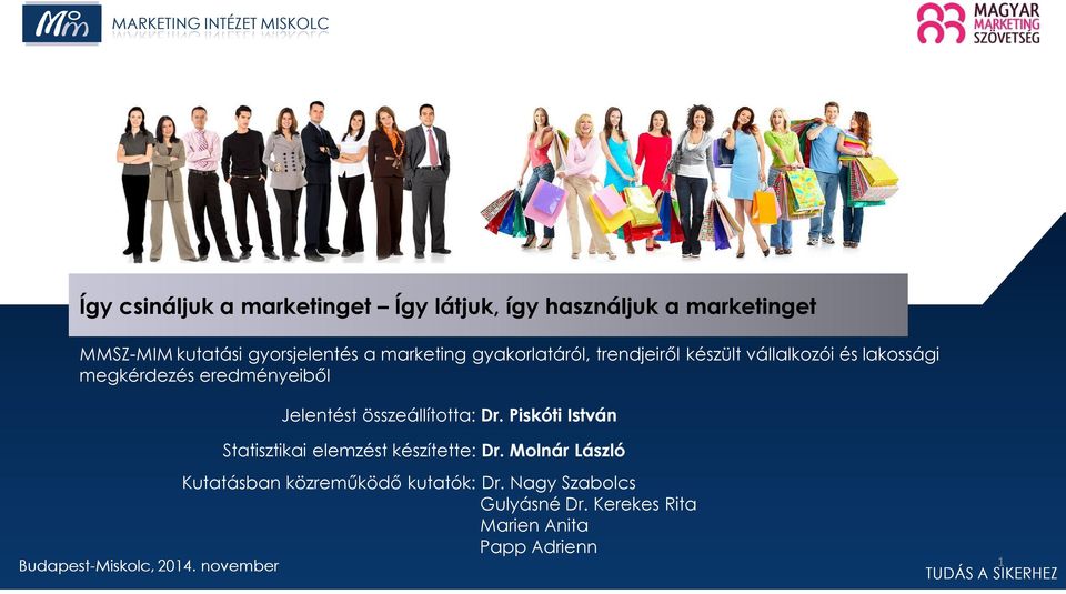 összeállította: Dr. Piskóti István Statisztikai elemzést készítette: Dr.