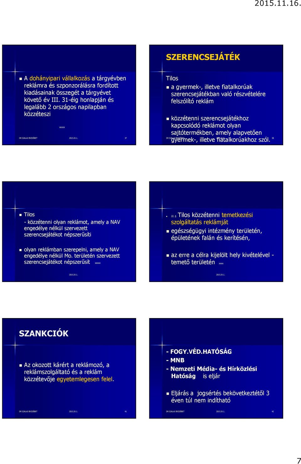 reklám közzétenni szerencsejátékhoz kapcsolódó reklámot olyan sajtótermékben, amely alapvetően gyermek-, illetve fiatalkorúakhoz szól.