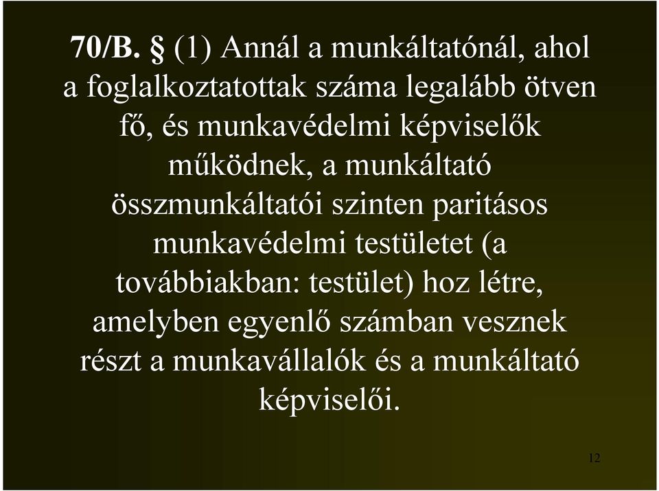 paritásos munkavédelmi testületet (a továbbiakban: testület) hoz létre,