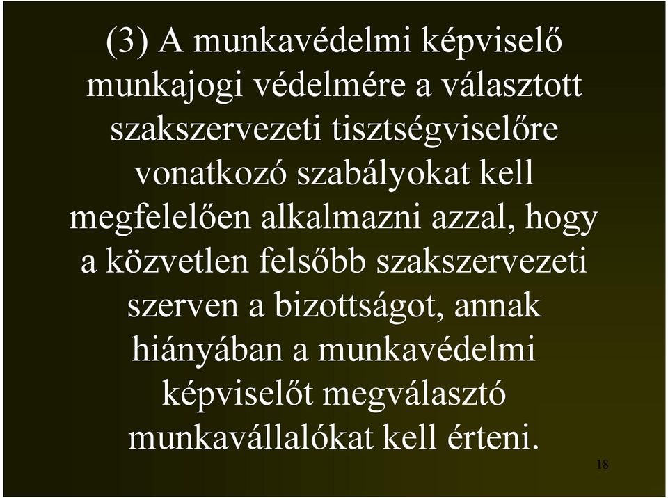 alkalmazni azzal, hogy a közvetlen felsőbb szakszervezeti szerven a