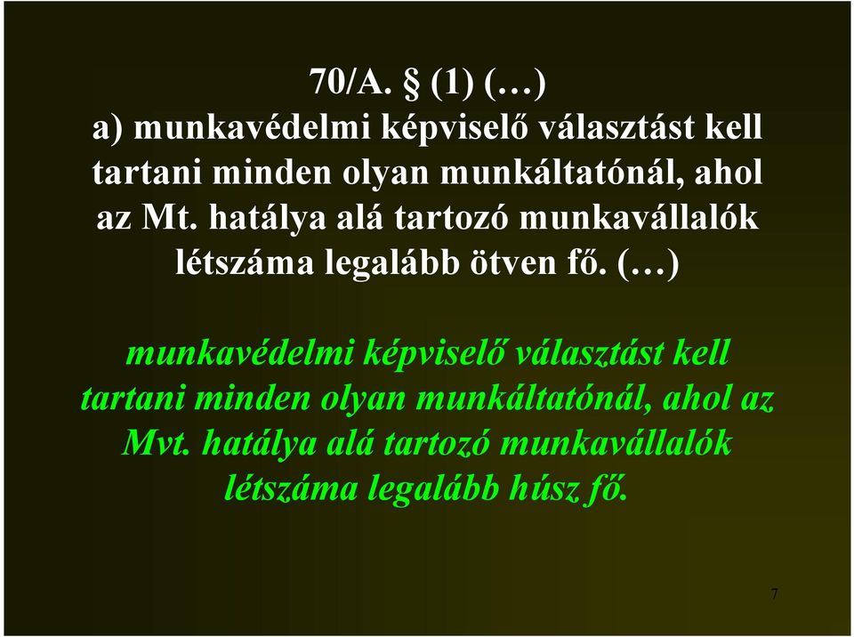 hatálya alá tartozó munkavállalók létszáma legalább ötven fő.