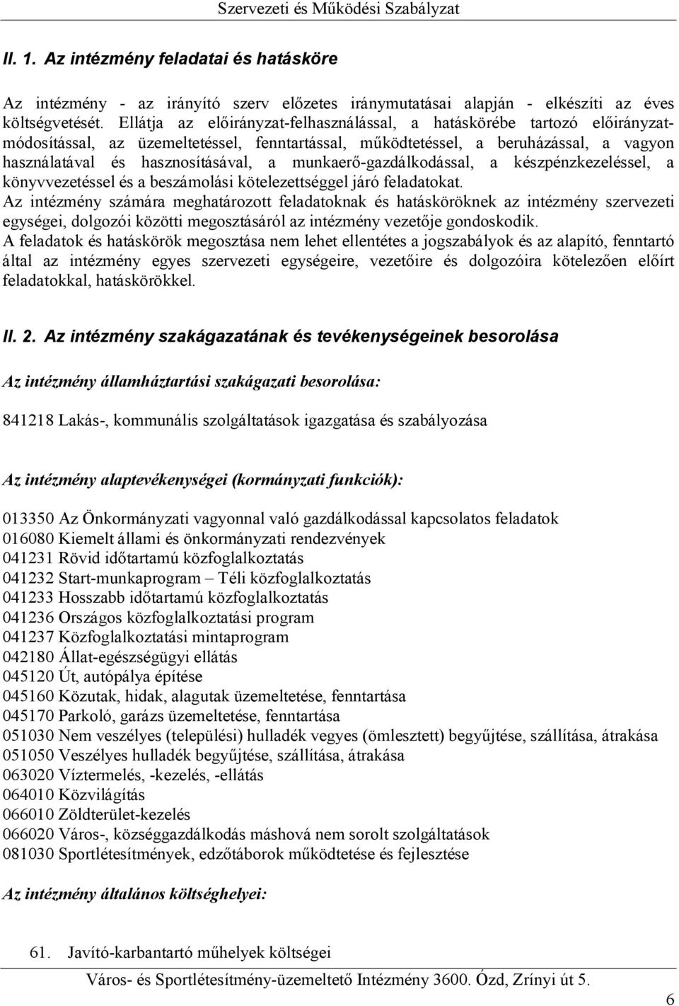 munkaerő-gazdálkodással, a készpénzkezeléssel, a könyvvezetéssel és a beszámolási kötelezettséggel járó feladatokat.