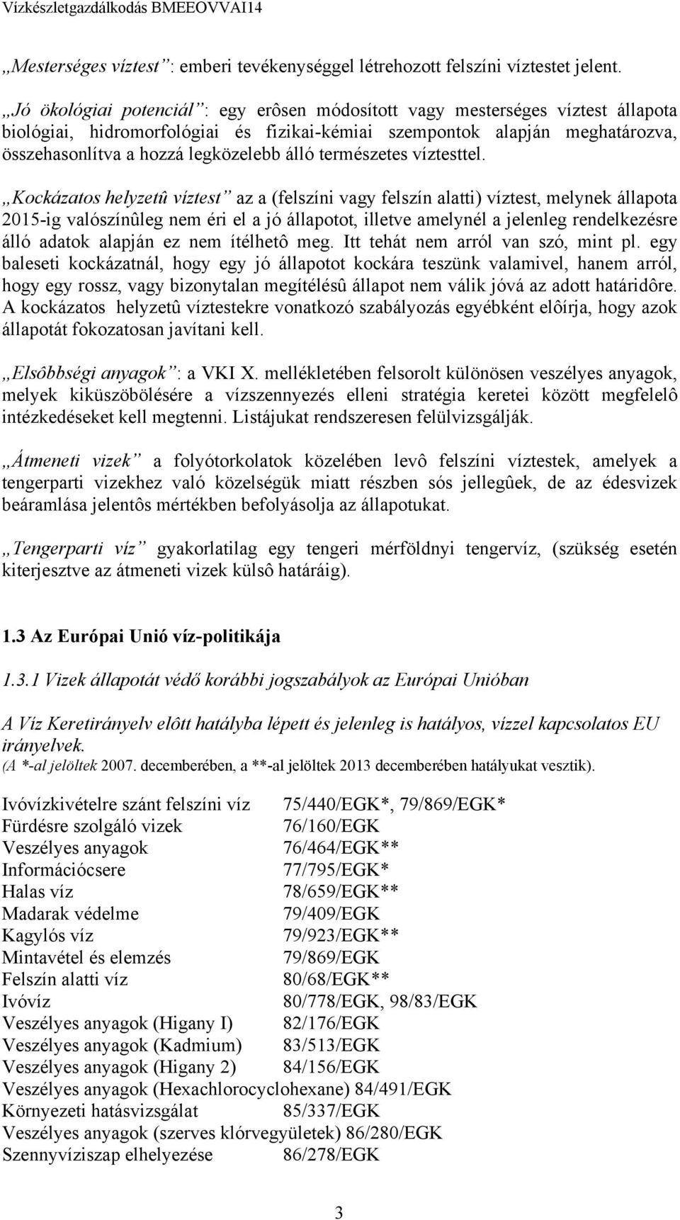 álló természetes víztesttel.