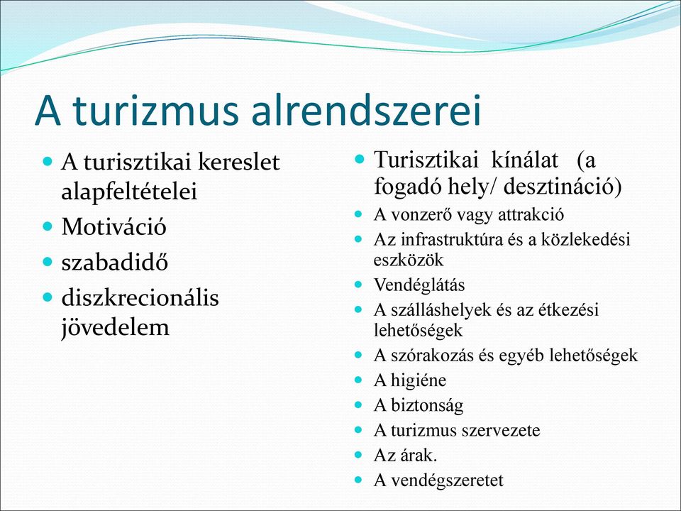 attrakció Az infrastruktúra és a közlekedési eszközök Vendéglátás A szálláshelyek és az