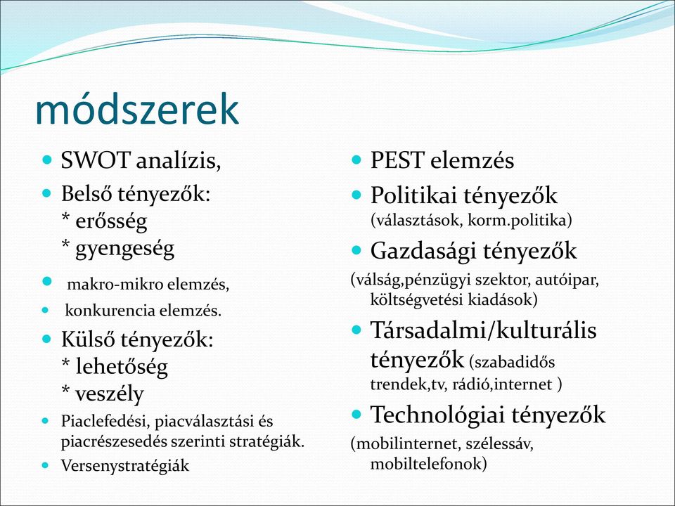 Versenystratégiák PEST elemzés Politikai tényezők (választások, korm.