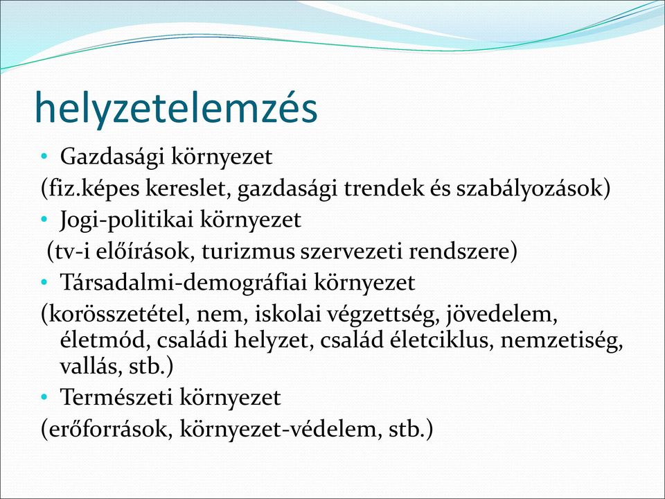 turizmus szervezeti Társadalmi-demográfiai környezet (korösszetétel, nem, iskolai végzettség,
