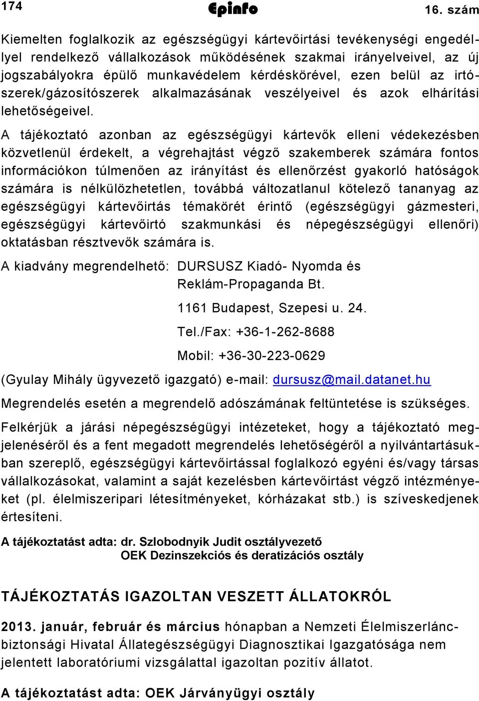 ezen belül az irtószerek/gázosítószerek alkalmazásának veszélyeivel és azok elhárítási lehetőségeivel.