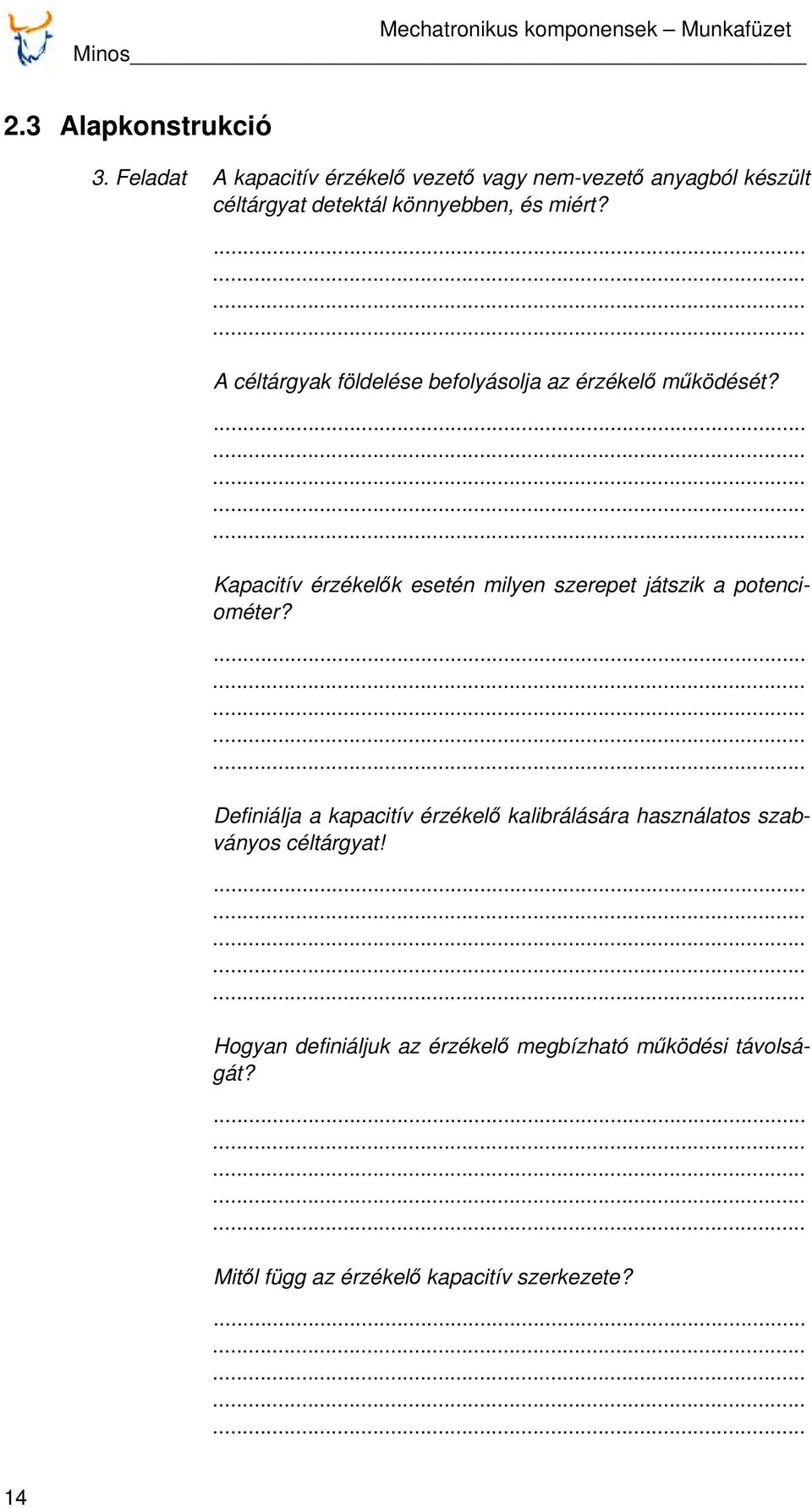 A céltárgyak földelése befolyásolja az érzékelő működését?
