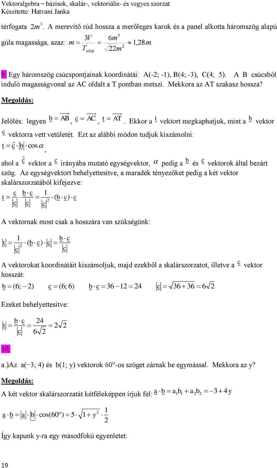 Vektoralgebra. 1.) Mekkora a pillanatnyi sebesség 3 s elteltével, ha a  kezdősebesség (15;9;7) m/s, a gravitációs gyorsulás pedig (0;0;-10) m/s 2?  - PDF Free Download