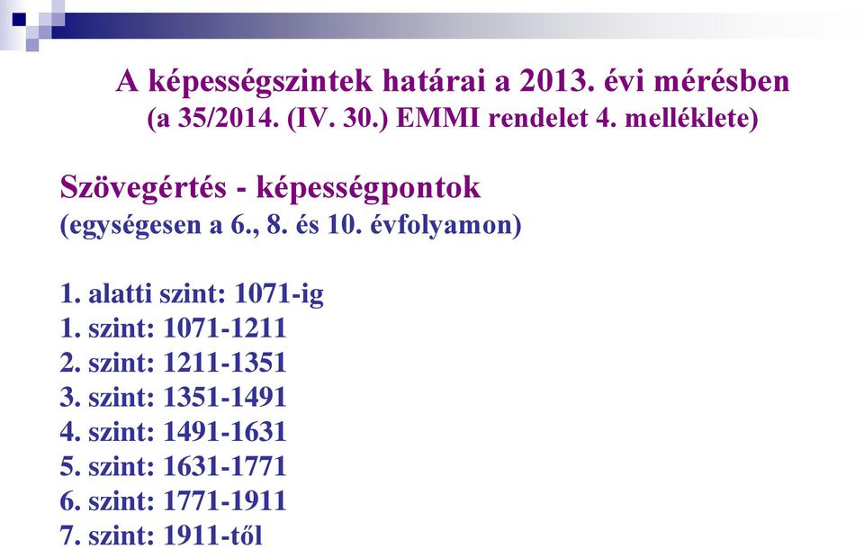 és 10. évfolyamon) 1. alatti szint: 1071-ig 1. szint: 1071-1211 2.