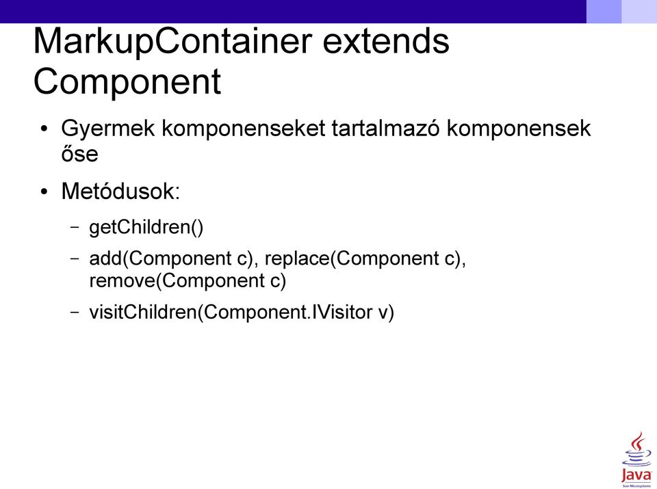 Metódusok: getchildren() add(component c),