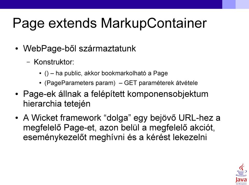 felépített komponensobjektum hierarchia tetején A Wicket framework dolga egy bejövő