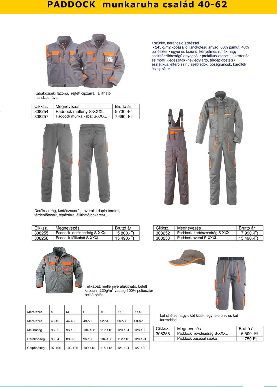állítható mandzsettával Cikksz. Megnevezés Bruttó ár 308254 Paddock mellény S-XXXL 5 730.-Ft 308257 Paddock munka kabát S-XXXL 7 690.