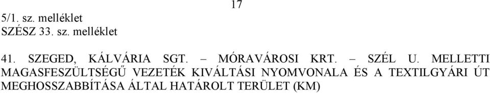 MELLETTI MAGASFESZÜLTSÉGŰ VEZETÉK KIVÁLTÁSI