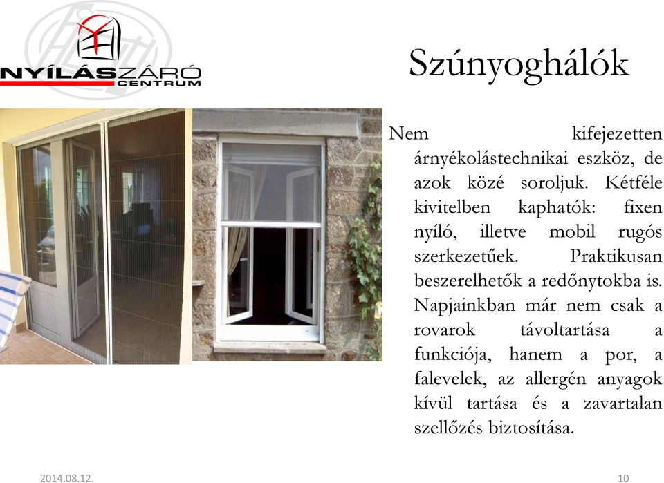 Praktikusan beszerelhetők a redőnytokba is.