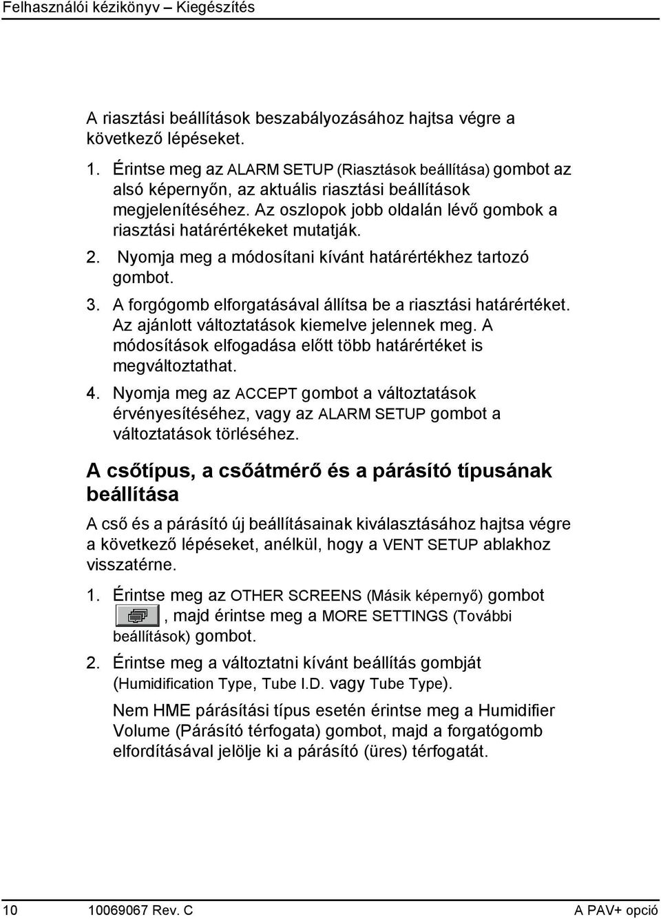 Az oszlopok jobb oldalán lévő gombok a riasztási határértékeket mutatják. 2. Nyomja meg a módosítani kívánt határértékhez tartozó gombot. 3.