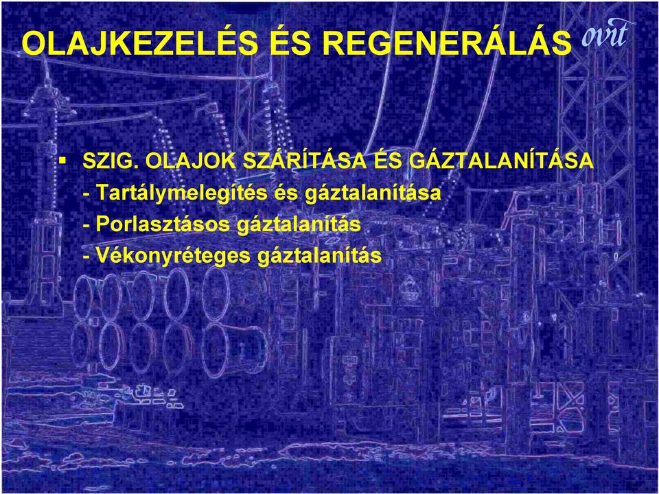 Tartálymelegítés és gáztalanítása -