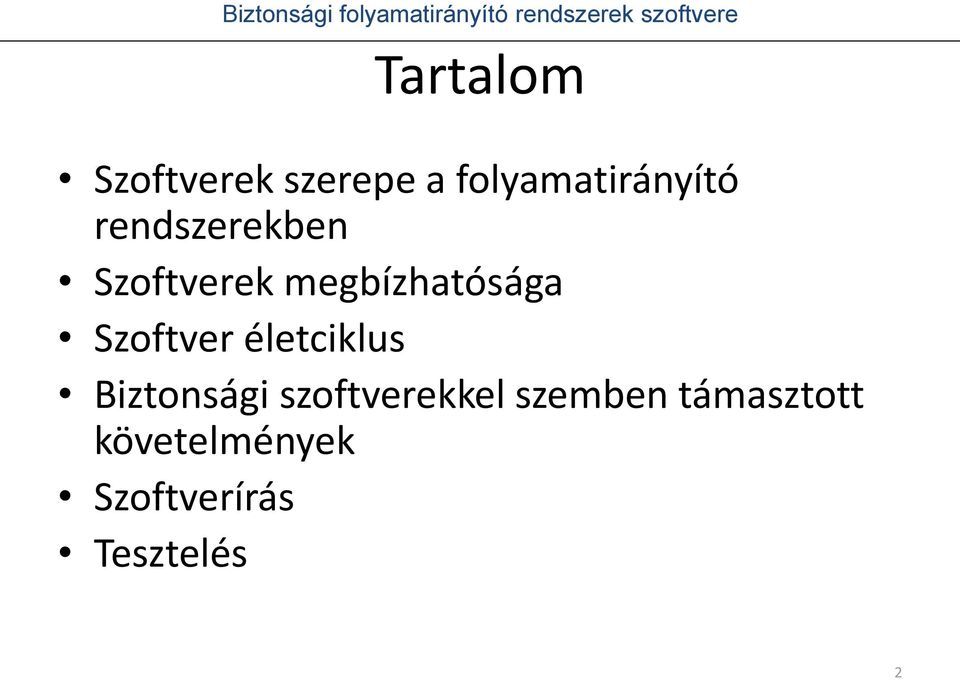 Szoftverek megbízhatósága Szoftver életciklus Biztonsági