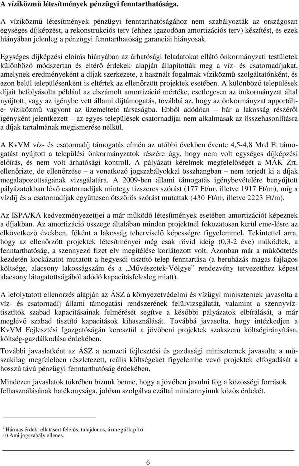 jelenleg a pénzügyi fenntarthatóság garanciái hiányosak.