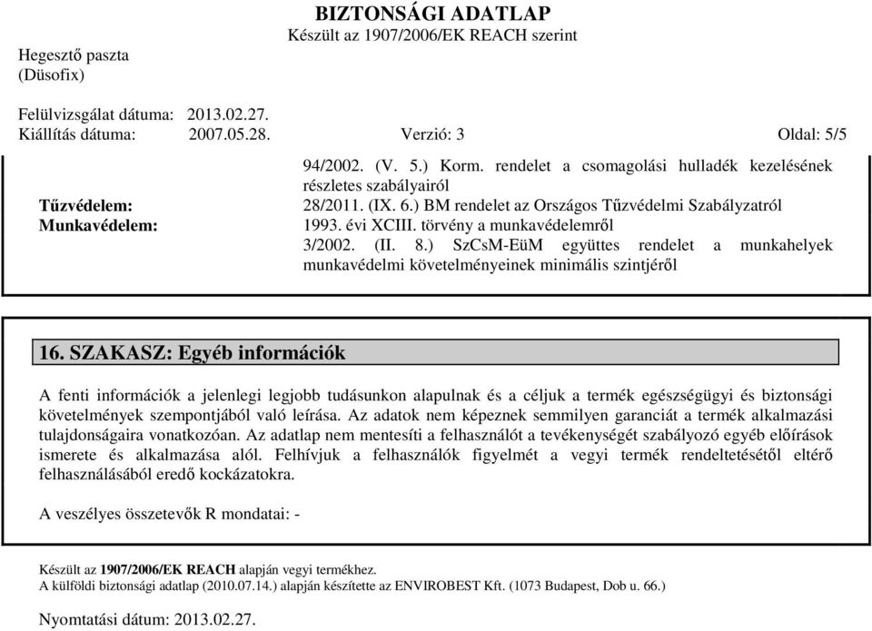 ) SzCsM-EüM együttes rendelet a munkahelyek munkavédelmi követelményeinek minimális szintjéről 16.