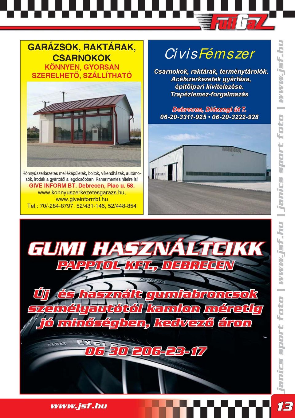 : 70/-284-8797, 52/431-146, 52/448-854 GUMI HASZNÁLTCIKK PAPPTOL KFT.