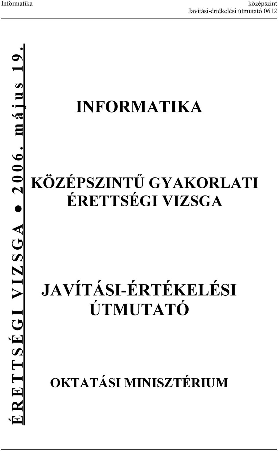 INFORMATIKA KÖZÉPSZINTŰ GYAKORLATI