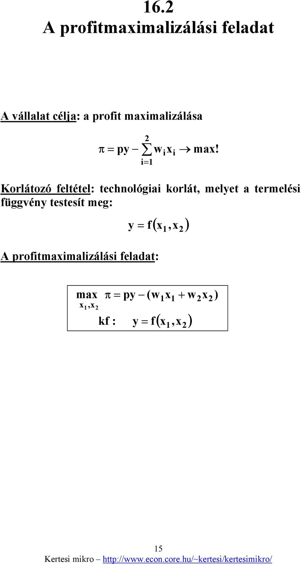 Korlátozó feltétel: technológiai korlát, melyet a termelési függvény