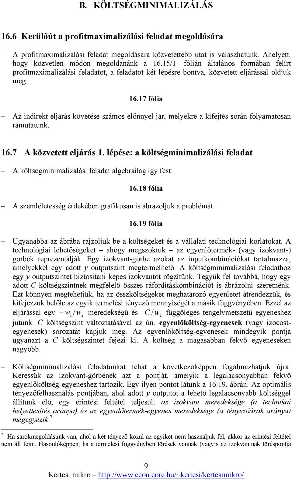 7 fólia Az indirekt eljárás követése számos előnnyel jár, melyekre a kifejtés során folyamatosan rámutatunk. 6.7 A közvetett eljárás.