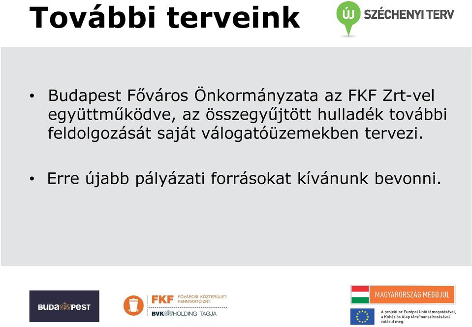 hulladék további feldolgozását saját