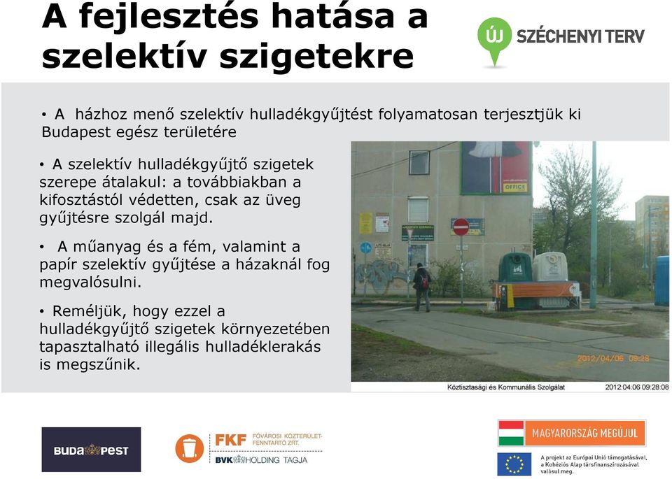 védetten, csak az üveg gyűjtésre szolgál majd.