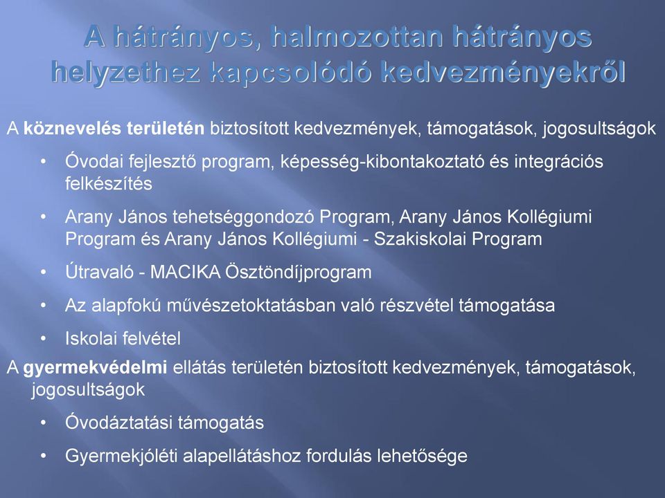 Arany János Kollégiumi - Szakiskolai Program Útravaló - MACIKA Ösztöndíjprogram Az alapfokú művészetoktatásban való részvétel támogatása Iskolai
