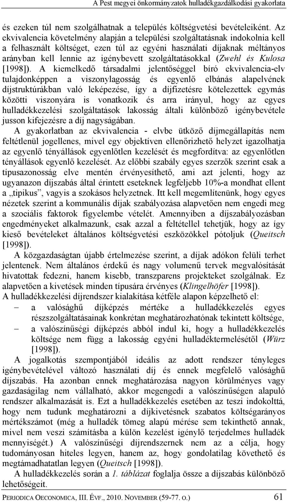 szolgáltatásokkal (Zwehl és Kulosa [1998]).