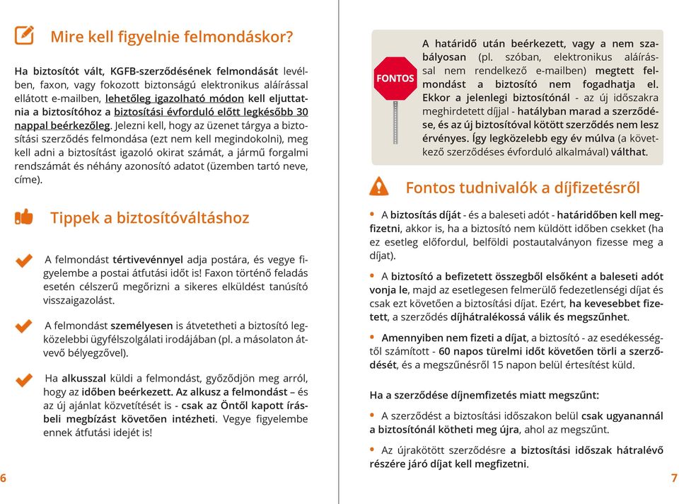 biztosítási évforduló előtt legkésőbb 30 nappal beérkezőleg.