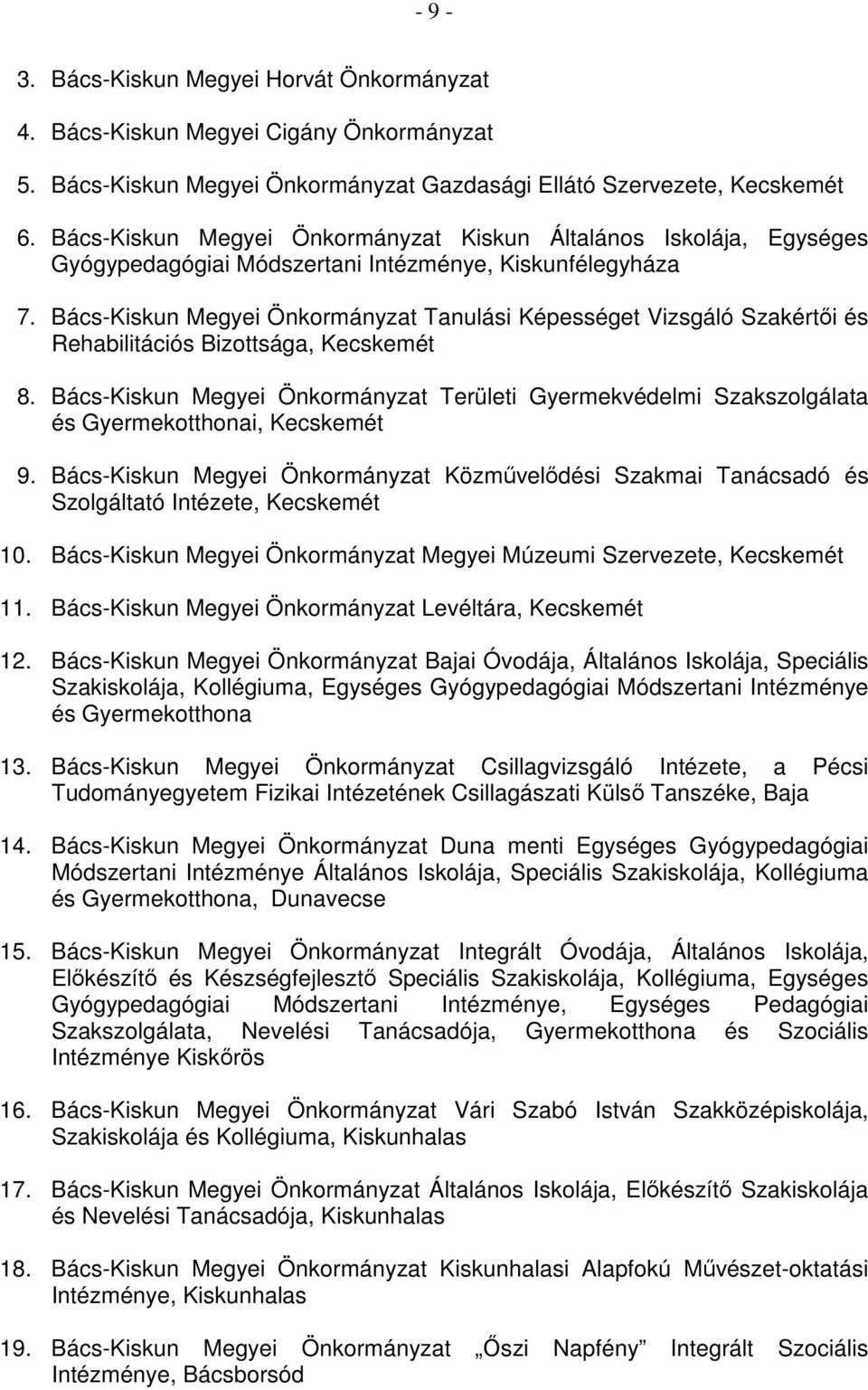 Bács-Kiskun Megyei Önkormányzat Tanulási Képességet Vizsgáló Szakértıi és Rehabilitációs Bizottsága, Kecskemét 8.