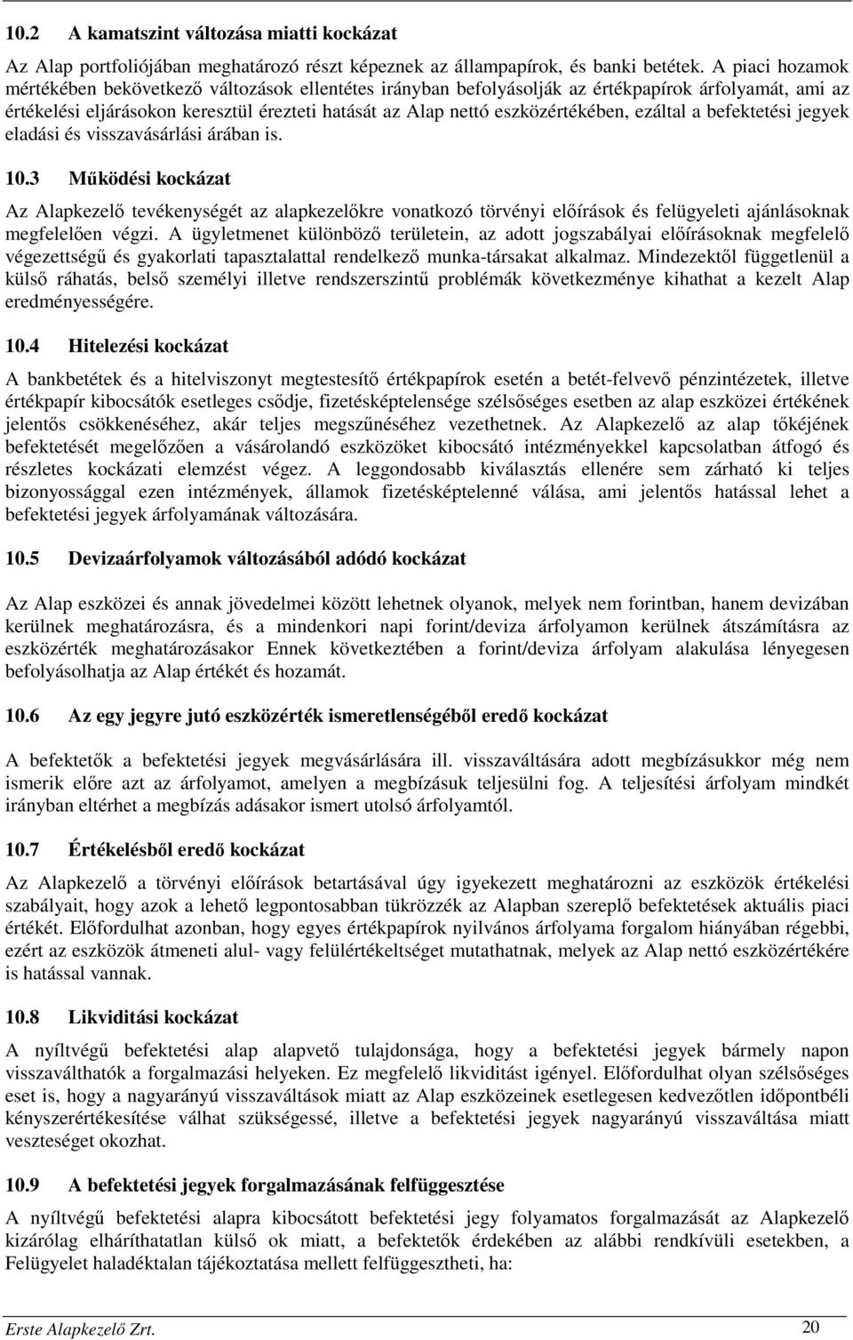 ezáltal a befektetési jegyek eladási és visszavásárlási árában is. 10.