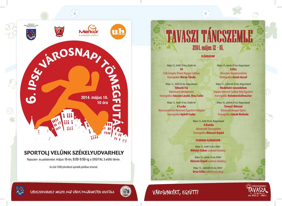 , csütörtök 20 óra, Nagyszínpad Tékozló Fiú Háromszék Táncegyüttes Koreográfus-Ivácson László, Orza Calin Madéfalvi veszedelem Hargita Nemzeti Székely Népi Együttes Koreográfus-KelemenSzilveszter