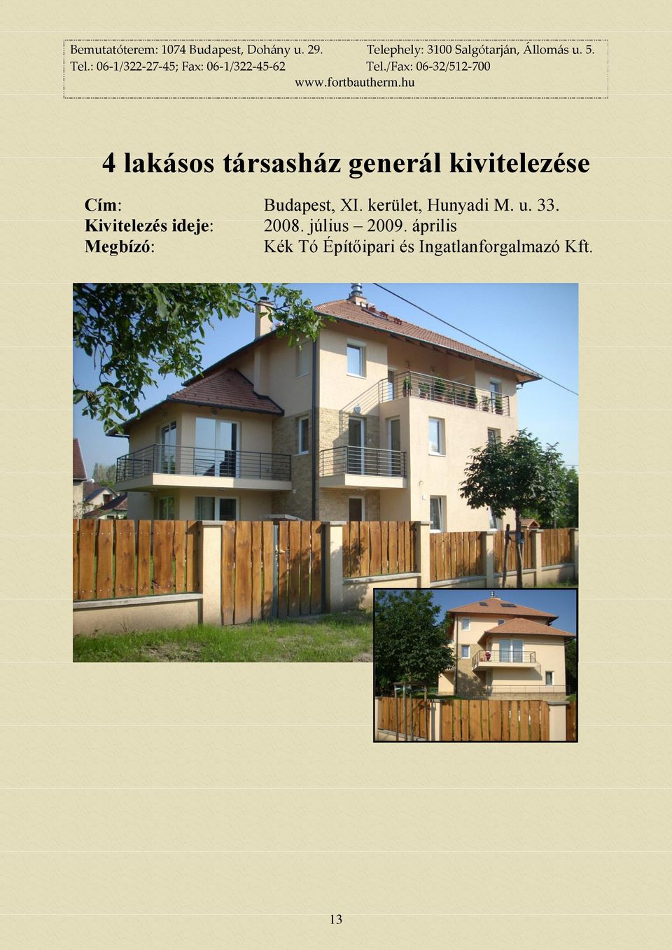 Kivitelezés ideje: 2008. július 2009.