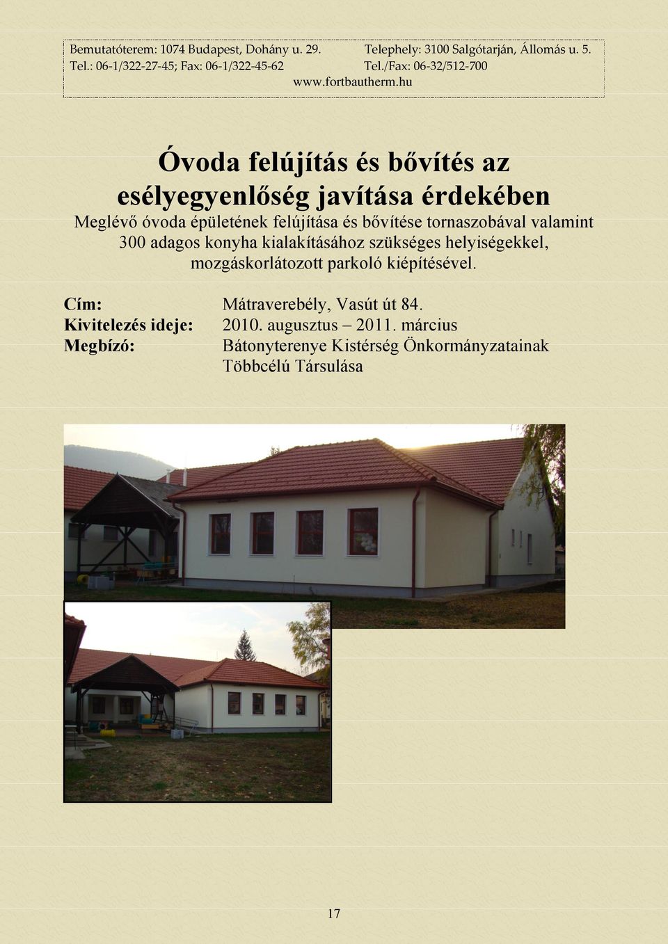 helyiségekkel, mozgáskorlátozott parkoló kiépítésével. Cím: Mátraverebély, Vasút út 84.