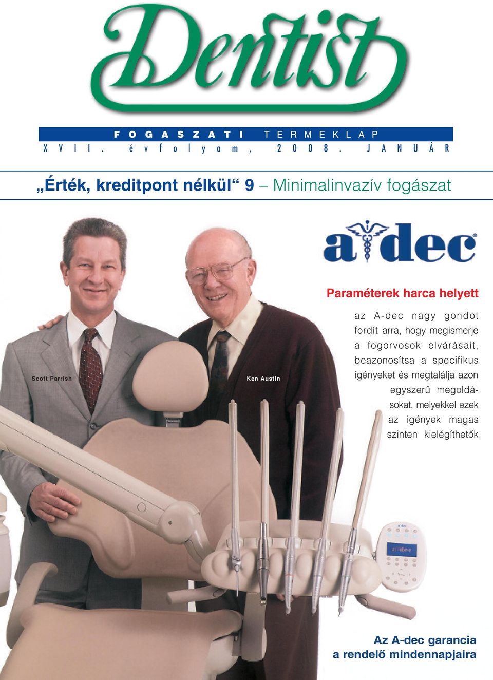 Parrish Ken Austin az A-dec nagy gondot fordít arra, hogy megismerje a fogorvosok elvárásait,