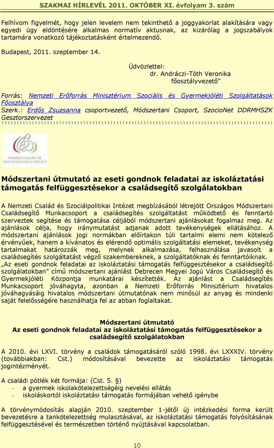 Andráczi-Tóth Veronika főosztályvezető Forrás: Nemzeti Erőforrás Minisztérium Szociális és Gyermekjóléti Szolgáltatások Főosztálya Szerk.