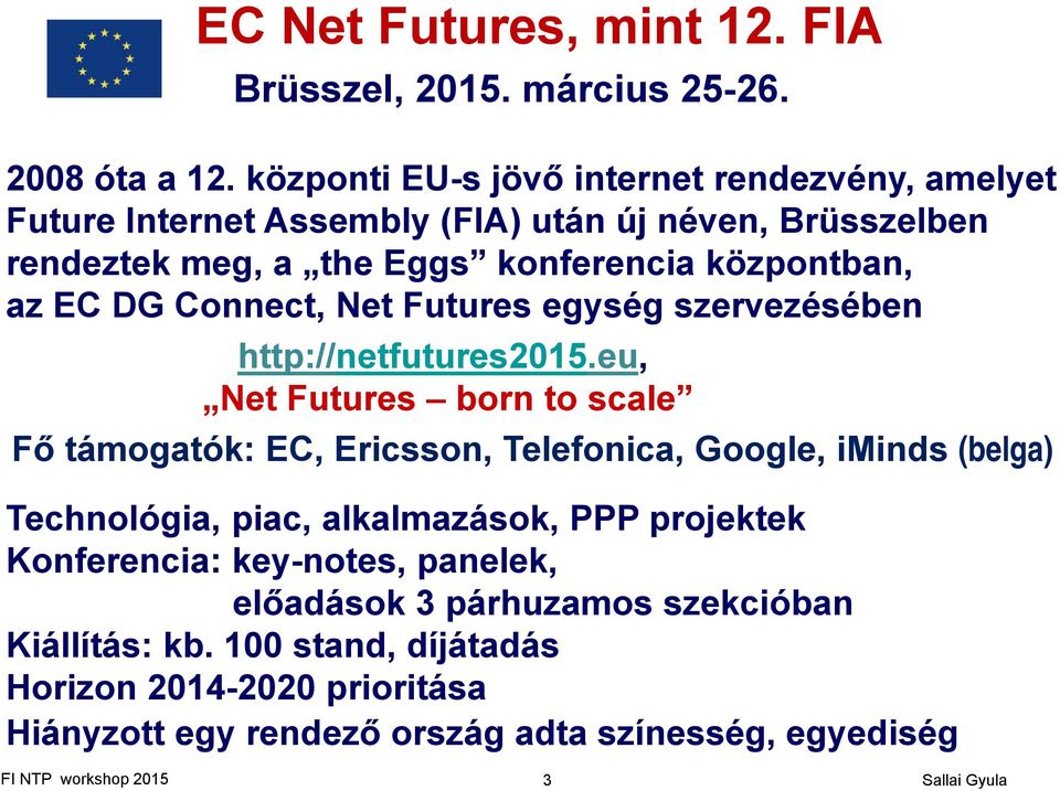 DG Connect, Net Futures egység szervezésében http://netfutures2015.