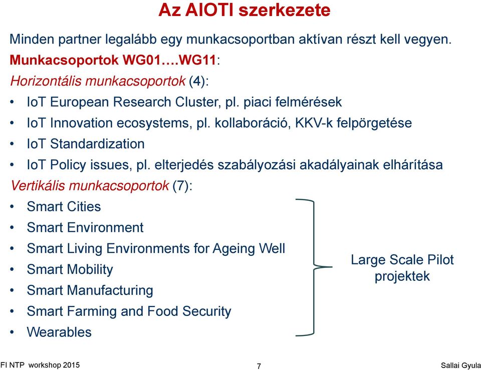 kollaboráció, KKV-k felpörgetése IoT Standardization IoT Policy issues, pl.