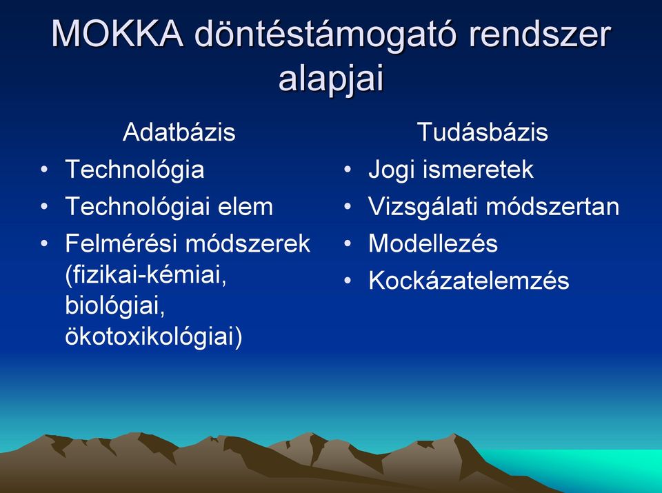 (fizikai-kémiai, biológiai, ökotoxikológiai)