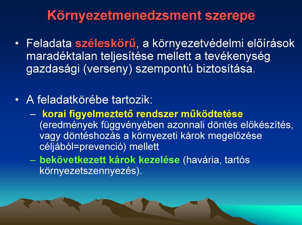 A feladatkörébe tartozik: korai figyelmeztető rendszer működtetése (eredmények függvényében azonnali döntés