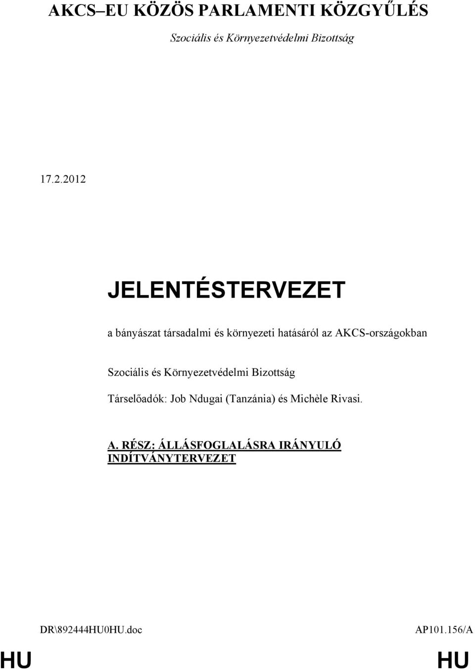 AKCS-országokban Szociális és Környezetvédelmi Bizottság Társelőadók: Job Ndugai