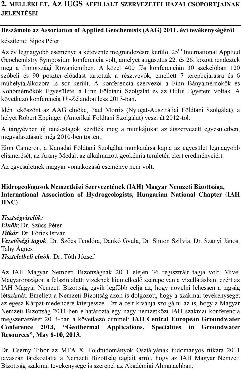 és 26. között rendeztek meg a finnországi Rovaniemiben.
