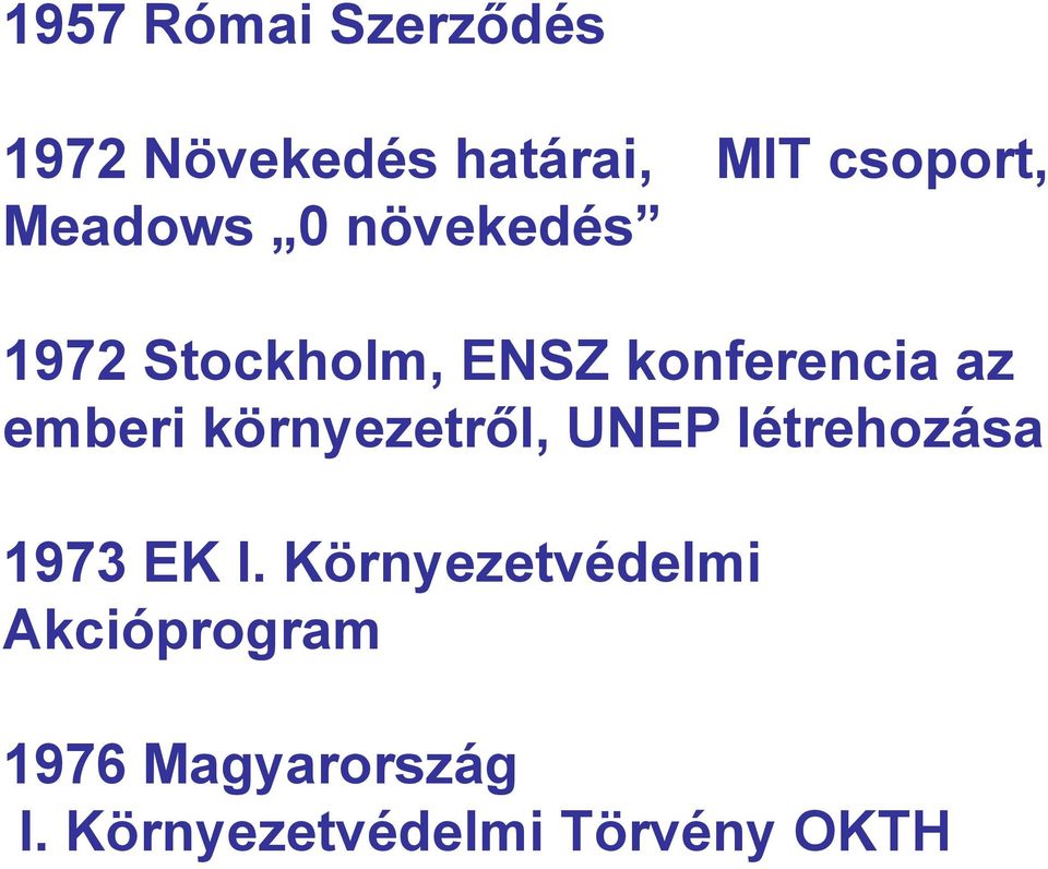 emberi környezetről, UNEP létrehozása 1973 EK I.